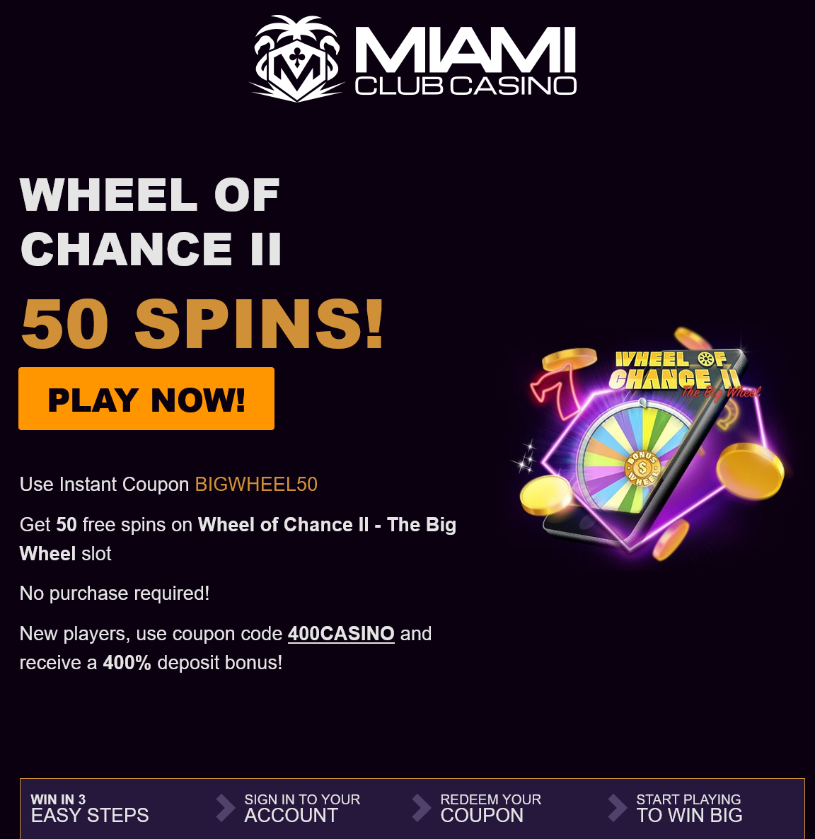 Miami Club
                                Wheel of Chance II 50 Free Spins