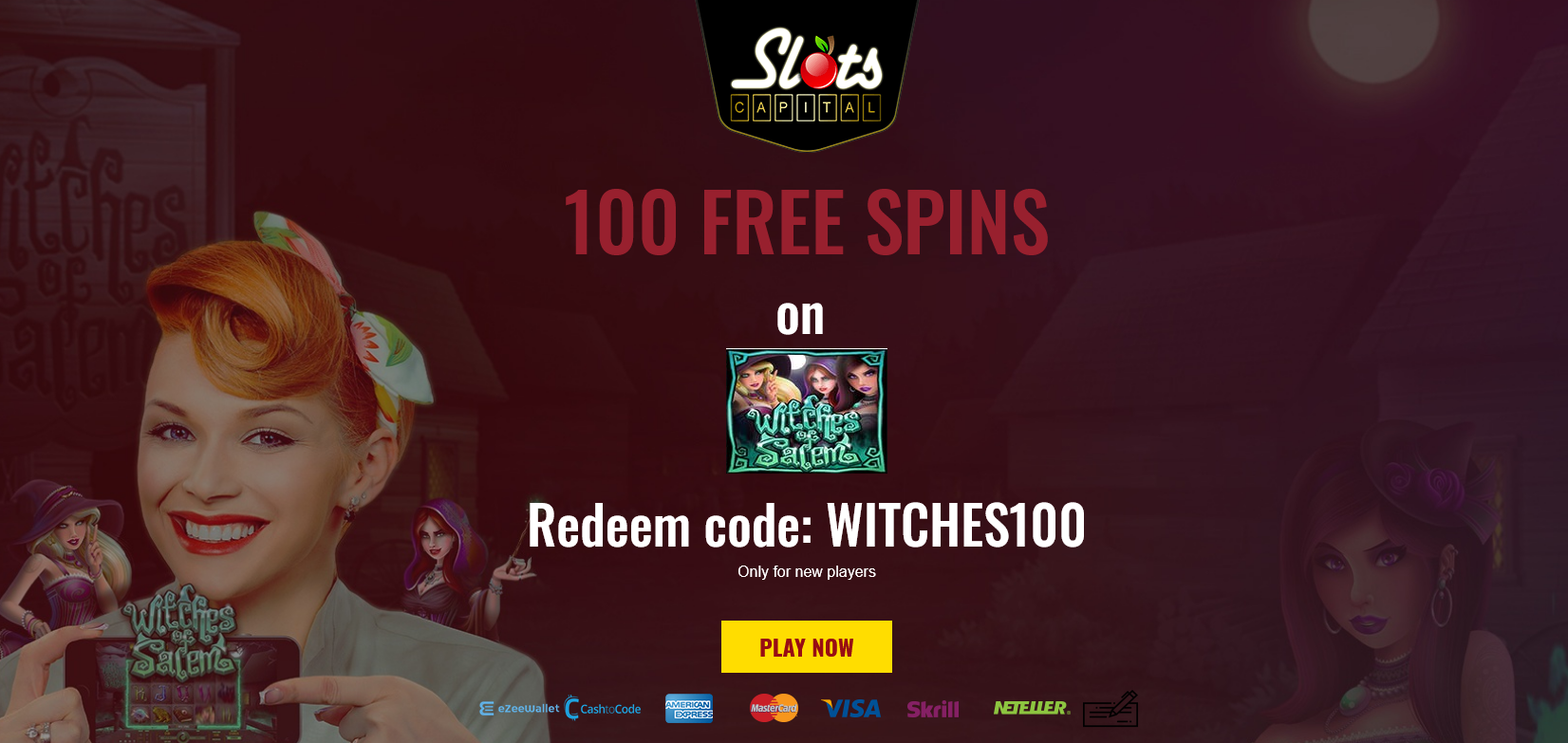 Slots Capital 100 Free
                                        Spins WITCHES100