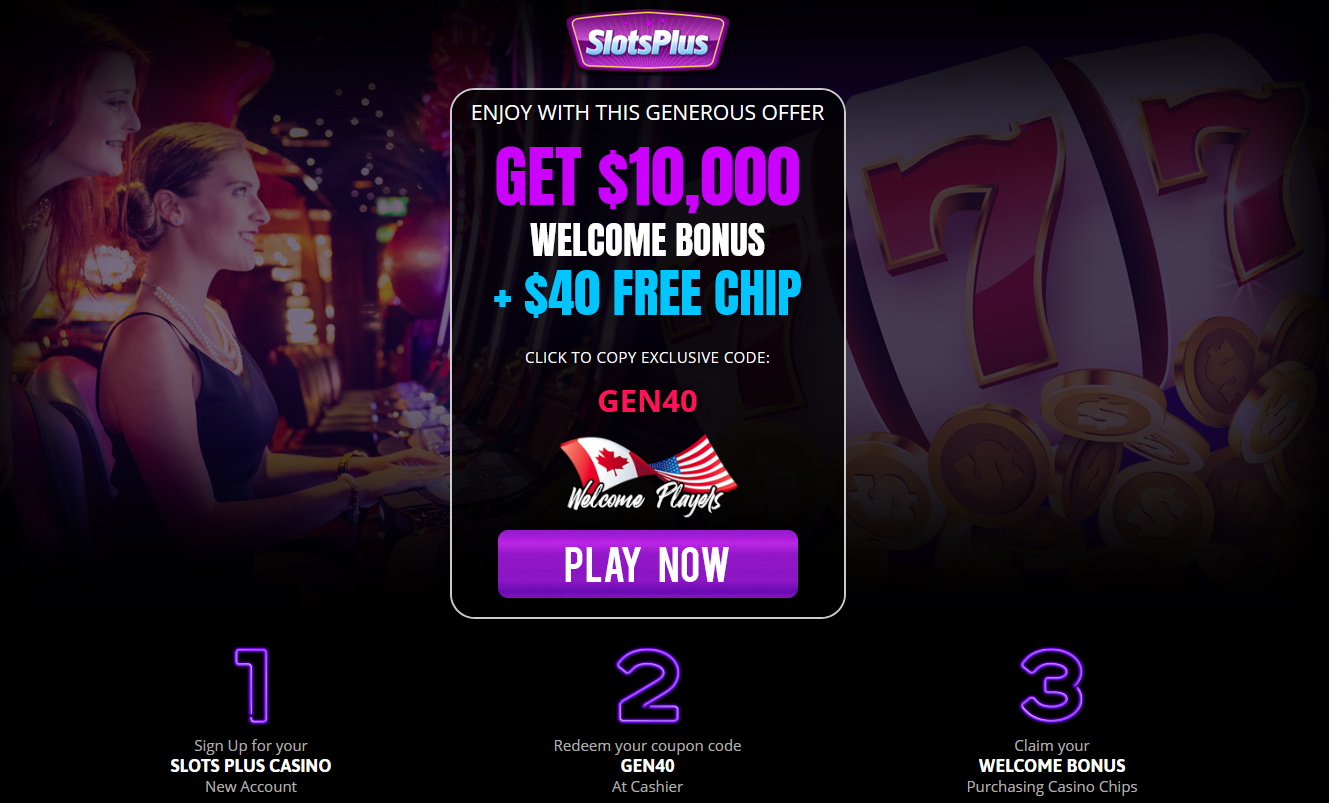 $10,000 WELCOME BONUS + $40
                                    FREE CHIP